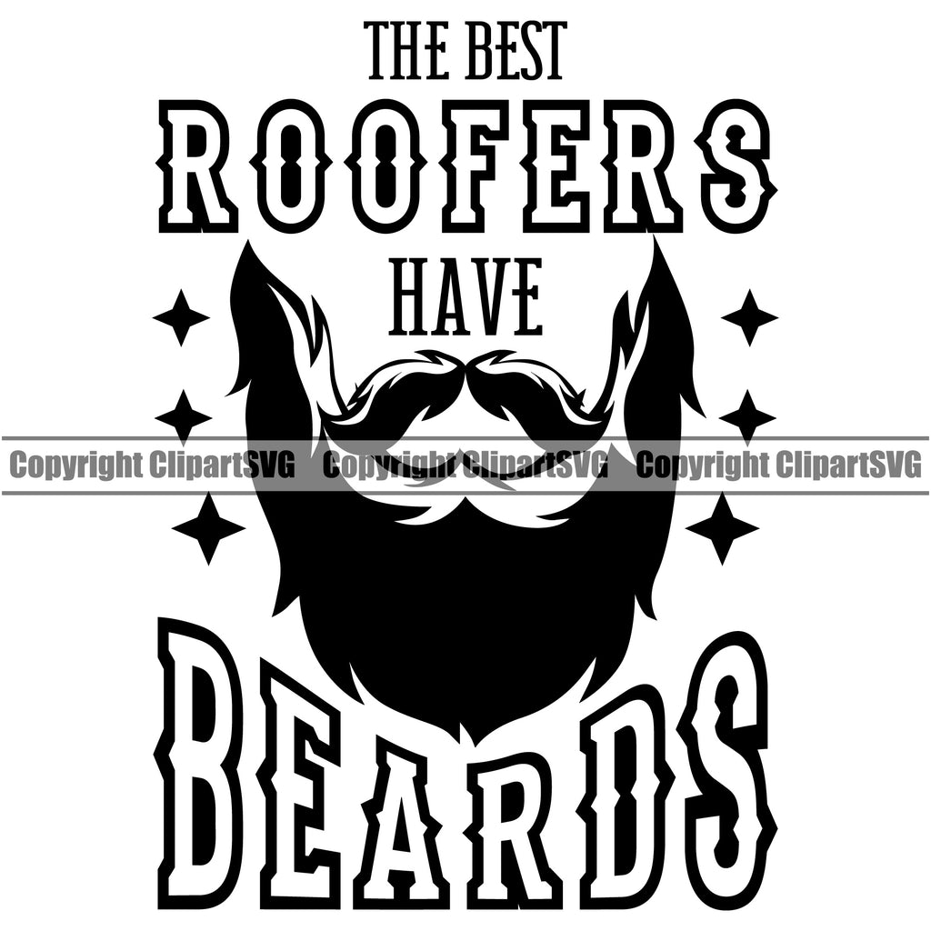The Best Roofers Have Beards Quote Color Vector White Background Roofing Roofer Roof Home House Residential Construction Architecture Building Design Element Work Repair Worker Builder Company Business Logo Clipart SVG