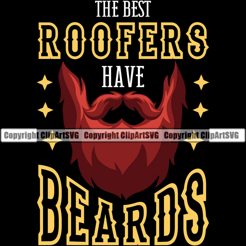The Best Roofers Have Beards Quote Color Design Element Roofing Roofer Roof Home House Residential Construction Black Background Architecture Building Rooftop Work Repair Worker Builder Company Business Logo Clipart SVG