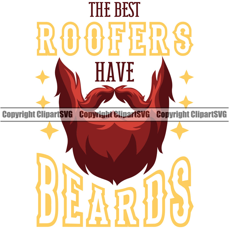 The Best Roofers Have Beards Color Quote Roofing Roofer Roof White Background Design Element Home House Residential Construction Architecture Building Rooftop Work Repair Worker Builder Company Business Logo Clipart SVG