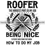 Roofer The Hardest Part Of My Job Being Nice How To Do My Job Quote Hammer Crossed Design Element Roofing Roofer Roof Home House Residential Construction Architecture Building Rooftop Work Repair Worker Builder Company Business Logo Clipart SVG