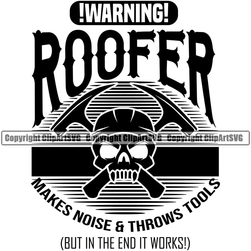 Warning Roofer Makes Noise And  Throws Tools Quote Skull Skeleton Vector Design Element Roofing Roofer Roof Home House Residential Construction Architecture Building Rooftop Work Repair Worker Builder Company Business Logo Clipart SVG
