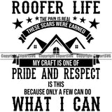 Roofer Life Pride And Respect Because Only A Few Can Do What I Can Quote Roofing Roofer Vector Design Element Roof Home House Residential Construction Architecture Building Rooftop Work Repair Worker Builder Company Business Logo Clipart SVG