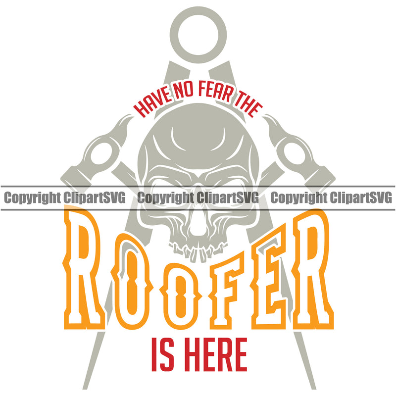 Have No Fear The Roofer Is Here Quote Skull Skeleton Head Design Element Roofing Roofer Roof Home House Residential Construction Architecture Building Rooftop Work Repair Worker Builder Company Business Logo Clipart SVG