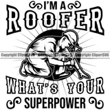 I’m A Roofer What’s Your Superpower Roofing Roofer Man Sitting Vector Design Element Roof Home House Residential Construction Architecture Building Rooftop Work Repair Worker Builder Company Business Logo Clipart SVG