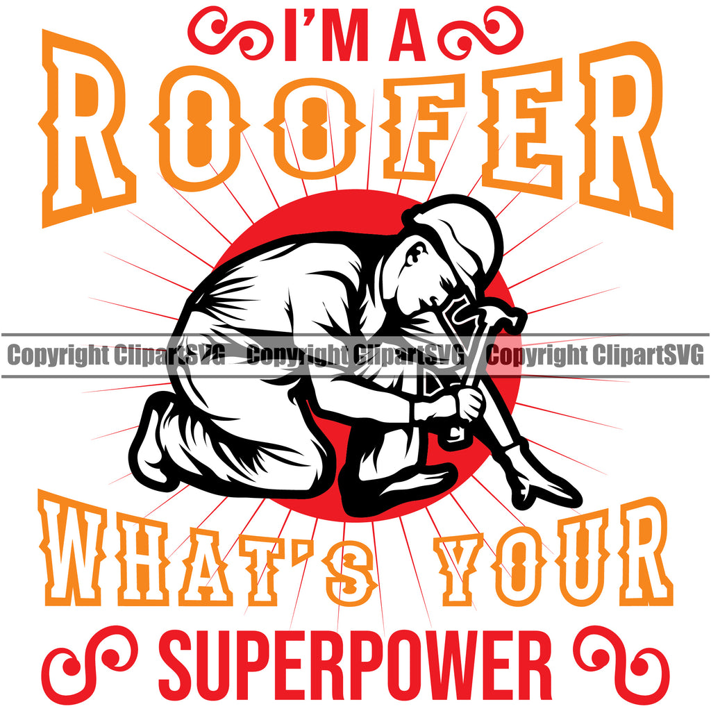 I’m A Roofer What’s Your Superpower Quote Roofing Roofer Roof Man Sitting Vector Design Element Home House Residential Construction Architecture Building Rooftop Work Repair Worker Builder Company Business Logo Clipart SVG