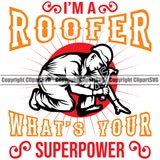 I’m A Roofer What’s Your Superpower Quote Roofing Roofer Roof Man Sitting Vector Design Element Home House Residential Construction Architecture Building Rooftop Work Repair Worker Builder Company Business Logo Clipart SVG