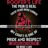 Roofers Life The Pain Is Real My Craft Is One Of Pride And Respect Quote Color Vector Design Element Roofing Roofer Roof Home House Residential Construction Architecture Building Rooftop Work Repair Worker Builder Company Business Logo Clipart SVG