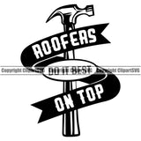 Roofers Do It Best On Top Quote Hammer Vector Design Element Roofing Roofer Roof Home House Residential Construction Architecture Building Rooftop Work Repair Worker Builder Company Business Logo Clipart SVG