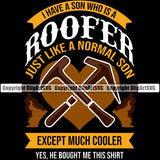 Roofer Just Like A Normal Son Except Much Cooler Quote Roofing Roof Home Black Background Residential Construction Architecture Building Rooftop Work Repair Worker Builder Company Business Logo Clipart SVG