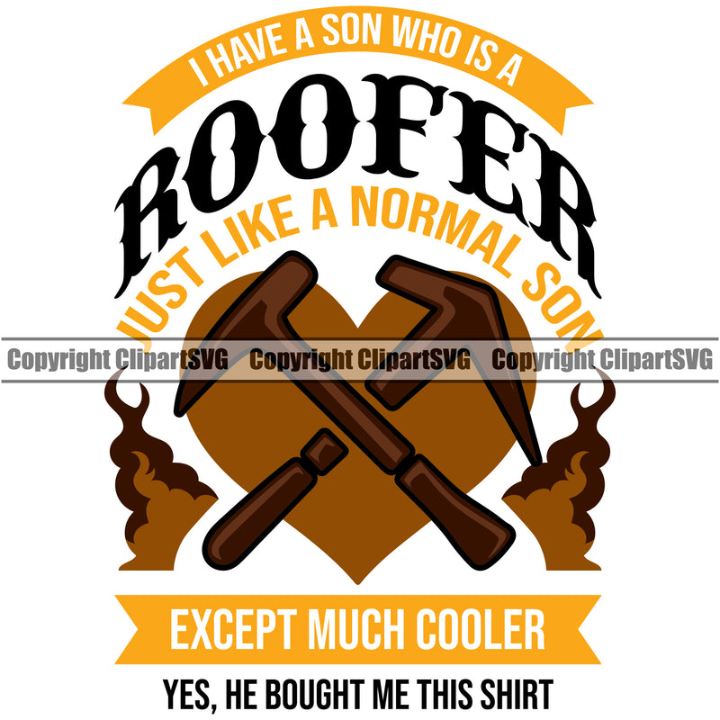 Roofer Just Like A Normal Son Except Much Cooler Quote Roofing Roofer Roof Color Heart Crossed Hammer Home House Residential Construction Architecture Building Rooftop Work Repair Worker Builder Company Business Logo Clipart SVG