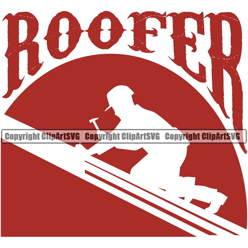 Roofer Color Quote Roofing Roofer Red Background Design Element Roof Home House Residential Construction Architecture Building Rooftop Work Repair Worker Builder Company Business Logo Clipart SV