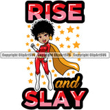 Rise And Slay Color Quote Super Hero Black Woman Standing African American Lady Big Eyes Afro Hair Style Design Element Nubian Queen Cartoon Character Cute Female Afro Pretty Girl Art Logo Clipart SVG