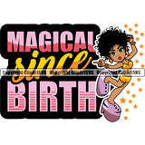 Magical Since Birth Color Quote Black Woman African American Lady Nubian Big Eyes White Background Design Element Queen Cartoon Character Cute Female Afro Pretty Girl Art Logo Clipart SVG
