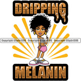 Dripping Melanin Color Quote Black Woman African American Lady Standing Nubian Queen Afro Hair Style Big Eyes Design Cartoon Character Cute Female Afro Pretty Girl Art Logo Clipart SVG
