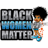 Black Women Matter Color Quote Black Woman African American Lady Standing Nubian Queen Cartoon Character Afro Hair Style Design Element Cute Female Afro Pretty Girl Art Logo Clipart SVG