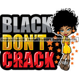 Black Don't Crack Color Quote Black Woman African American Lady Standing Afro Hair Style White Background Design Element Lola Hair Style Nubian Queen Cartoon Character Cute Female Afro Pretty Girl Art Logo Clipart SVG
