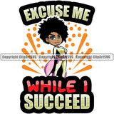 Excuse Me While I Succeed Color Quote Super Hero Black Woman African Lola Big Eyes Design Element Big Head Color On Background American Lady Nubian Queen Cartoon Character Cute Female Afro Pretty Girl Art Logo Clipart SVG