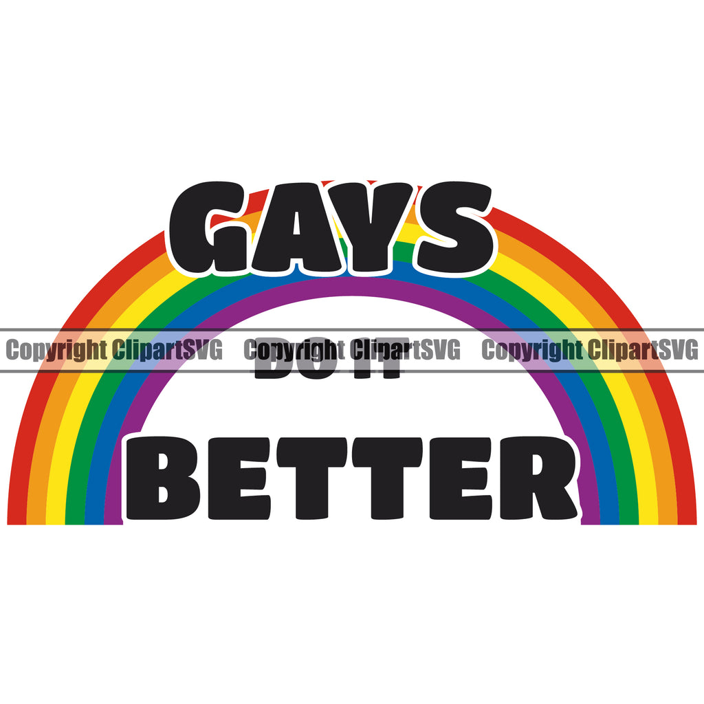 Gays Do It Better Black Color Quote People Gay Rainbow Color Symbol White Background Design Element Homosexual LGBT Happy Love People Rainbow LGBTQ Pride Proud Lesbian Bisexual Transgender Rights Art Logo Clipart SVG