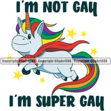 I'M Not Gay I'M Super Gay Color Quote Cartoon Character Horse Gay Design Element Homosexual LGBT Happy Love People Rainbow LGBTQ Pride Proud Lesbian Bisexual Transgender Rights Art Logo Clipart SVG