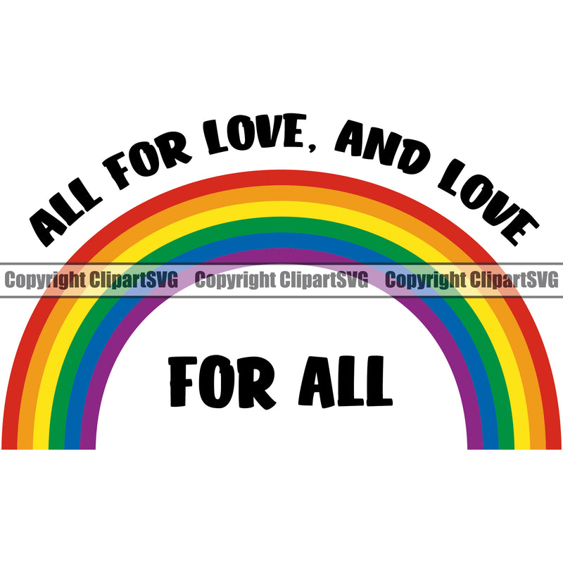 All For Love And Love For All Color Quote Rainbow Design Element White Background People Gay Homosexual LGBT Happy Love People Rainbow LGBTQ Pride Proud Lesbian Bisexual Transgender Rights Art Logo Clipart SVG