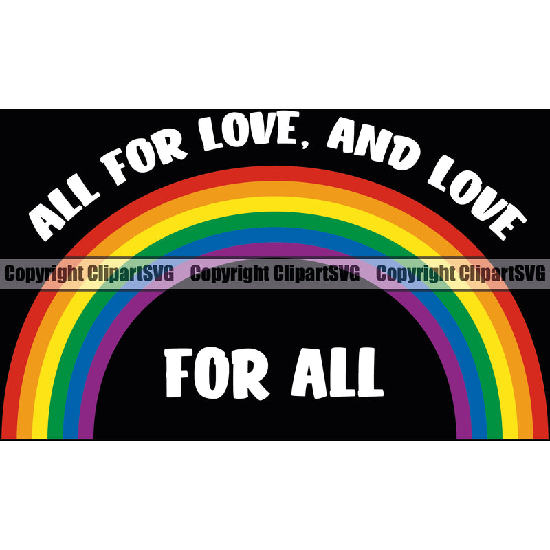 All For Love And Love For All Color Quote Rainbow Design Element Black Background People Gay Homosexual LGBT Happy Love People Rainbow LGBTQ Pride Proud Lesbian Bisexual Transgender Rights Art Logo Clipart SVG