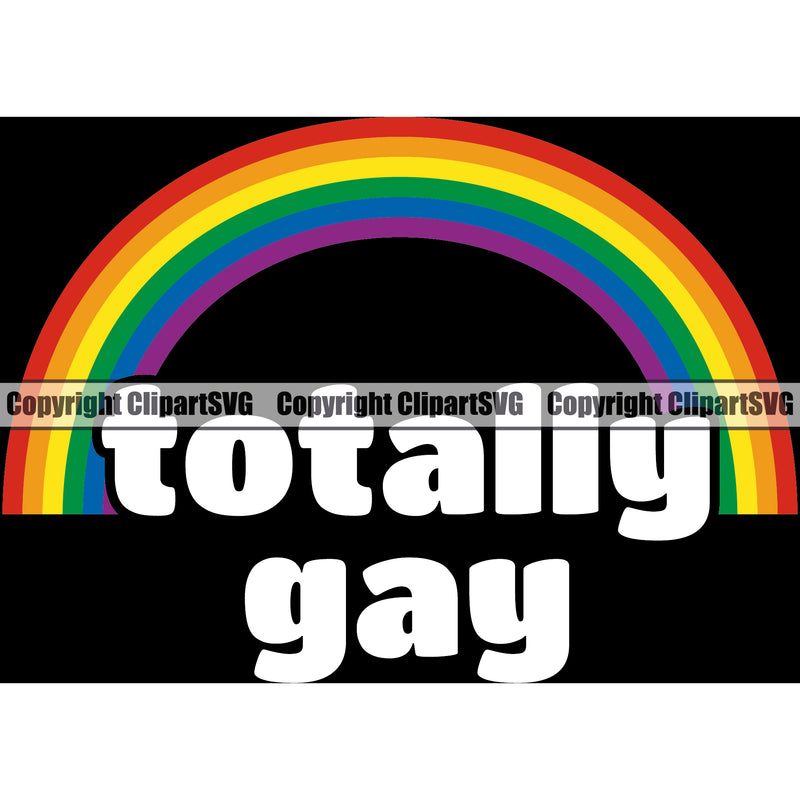 Totally Gay White Color Quote Rainbow Design Element Black Background People Gay Homosexual LGBT Happy Love People Rainbow LGBTQ Pride Proud Lesbian Bisexual Transgender Rights Art Logo Clipart SVG
