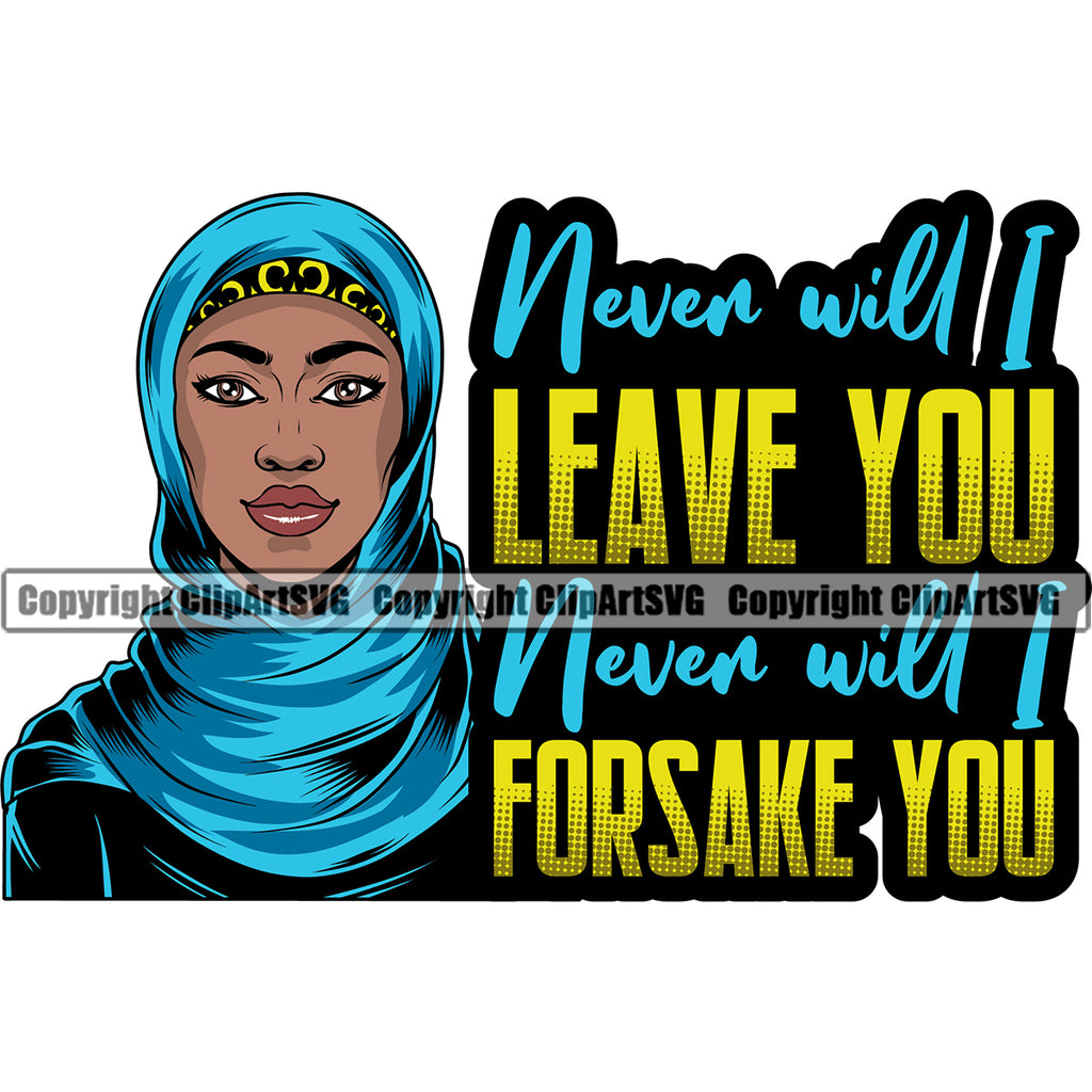 Never Will I Leave You Never Will I Forsake You Color Quote Black Woman Wearing Hijab African American Lady White Background Design Element Nubian Queen Cartoon Character Cute Female Afro Pretty Girl Art Logo Clipart SVG