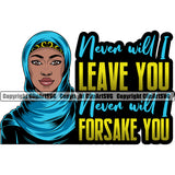 Never Will I Leave You Never Will I Forsake You Color Quote Black Woman Wearing Hijab African American Lady White Background Design Element Nubian Queen Cartoon Character Cute Female Afro Pretty Girl Art Logo Clipart SVG