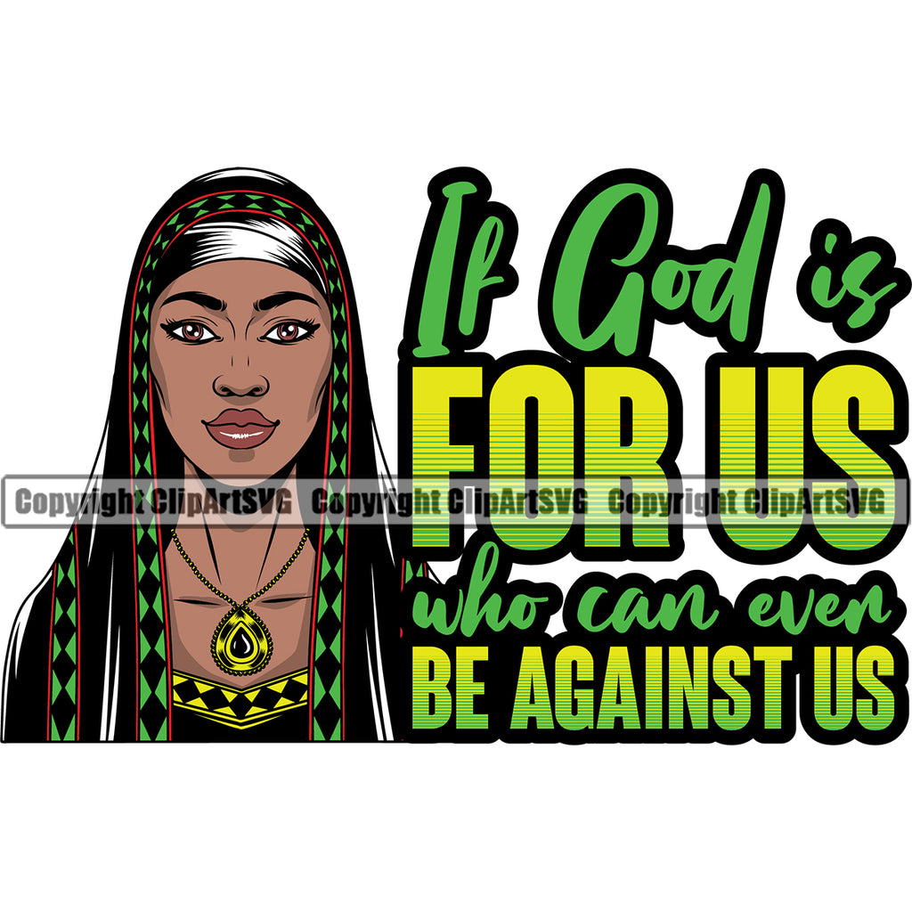 If God Is For Us Who Can Even Be Against Us Color Quote Black Woman Locus Hair Style African American Lady Nubian Queen Cartoon Character Cute Female Afro Pretty Girl Art Logo Clipart SVG