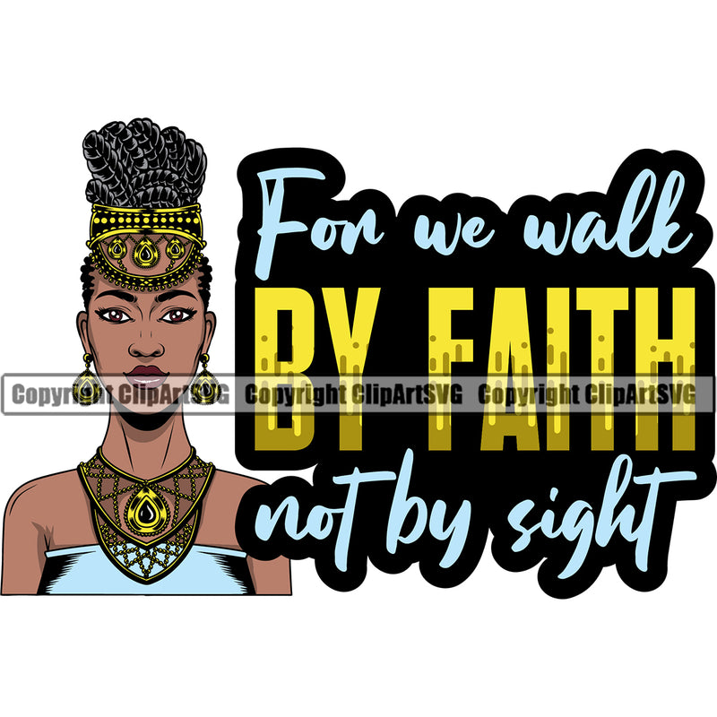 For We Walk By  Faith Not By Sight Color Quote Black Woman Locus Hair Design Element Face African American Lady Nubian Queen Cartoon Character Cute Female Afro Pretty Girl Art Logo Clipart SVG