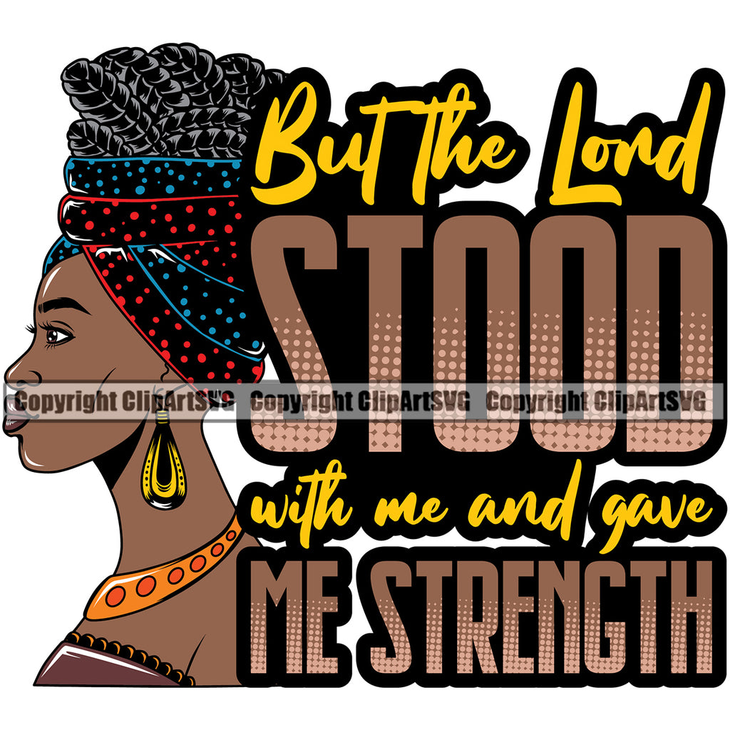 But The Lond Stood With Me And Gave Me Strength Color Quote Black Woman Wearing Hat Side Face Design Element African American Lady Nubian Queen Cartoon Character Cute Female Afro Pretty Girl Art Logo Clipart SVG