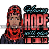 Having Hope Will Give You Courage Color Quote Black Woman African American Lady Face Design Element White Background Nubian Queen Cartoon Character Cute Female Afro Pretty Girl Art Logo Clipart SVG