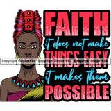 Faith It Does Not Make Things Easy It Makes Them Possible Color Quote Black Woman Face Design Element African American Lady Nubian Queen Cartoon Character White Background Cute Female Afro Pretty Girl Art Logo Clipart SVG