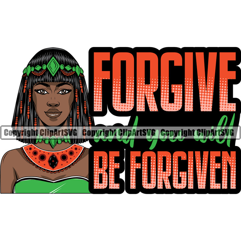 Forgive And You Will Be Forgiven Color Quote Black Woman Locus Hair Style African American Lady White Background Design Element Nubian Queen Cartoon Character Cute Female Afro Pretty Girl Art Logo Clipart SVG
