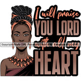 I Will Praise You Lord With All Say Heart Color Quote Black Woman Face Design Element African American Lady Wearing Hat White Background Nubian Queen Cartoon Character Cute Female Afro Pretty Girl Art Logo Clipart SVG