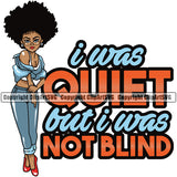 I Was Quiet But I Was Not Blind Color Quote Black Woman Big Eyes Wearing Sunglass Design Element African American Lady Standing White Background Nubian Queen Cartoon Character Cute Female Afro Pretty Girl Art Logo Clipart SVG