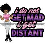 I Do Not Get Mad I Got Distant Color Quote Black Woman Beautiful Face Big Eyes Design Element African American Lady Nubian Queen Cartoon Character Cute Female Afro Pretty Girl Art Logo Clipart SVG