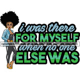 I Was There For Myself When No One Else Was Color Quote Black Woman Big Eyes Wearing Sunglasses African American Afro Hair Design Element Lady Nubian Queen Cartoon Character Cute Female Afro Pretty Girl Art Logo Clipart SVG