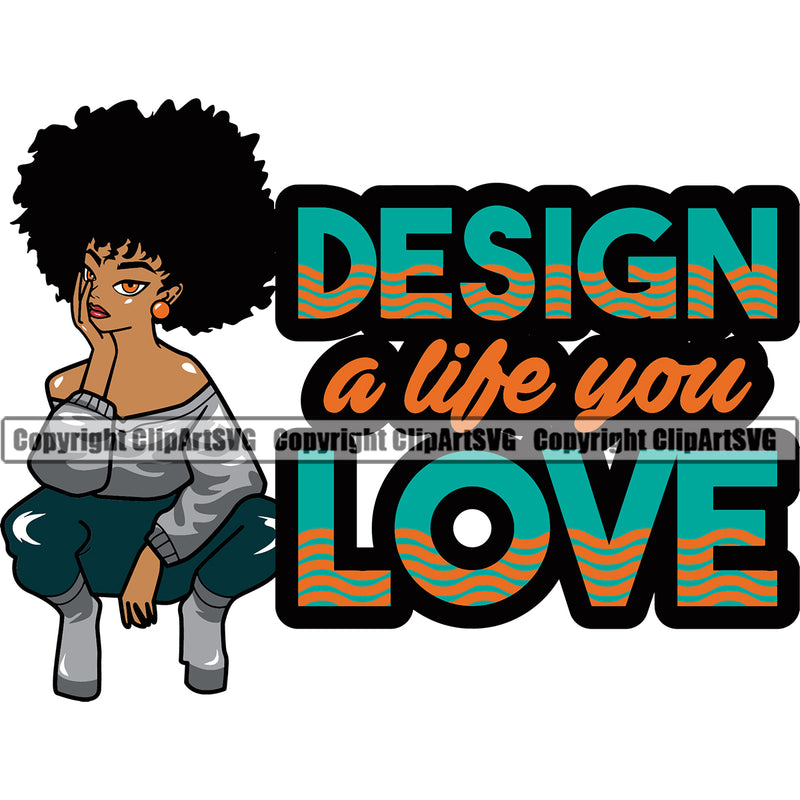 Design A Life You Love Color Quote Black Woman Sitting And Afro Hair Style Design Element African American Lady Nubian Queen Cartoon Character Cute Female Afro Pretty Girl Art Logo Clipart SVG