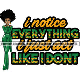 I Notice Everything I Just Act Like I Don't Color Quote Black Woman African American Lady Big Eyes Design Element Nubian Queen Cartoon Big Eyes Character Cute Female Afro Pretty Girl Art Logo Clipart SVG