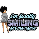 I'M Finally Smiling For Me Again Color Quote Black Woman African American Lady Standing Design Element Nubian Queen Cartoon Big Eyes Afro Hair Style Character Cute Female Afro Pretty Girl Art Logo Clipart SVG