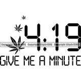 Give Me A Minute Color Quote Black And White Time Design Element Marijuana Legalize Pot Organic Leaf Medical Medicine Health Herb Plant Cannabis Hemp Drug Grass Weed THC Legal Art Logo Clipart SVG