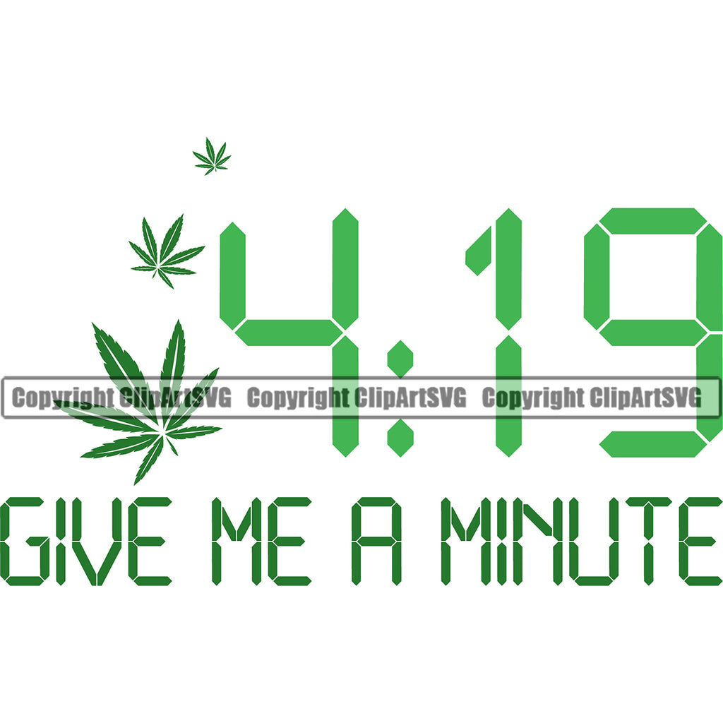 Give Me A Minute Color Quote Green Color Quote Time Design Element Marijuana Legalize Pot Organic Leaf Medical White Background Medicine Health Herb Plant Cannabis Hemp Drug Grass Weed THC Legal Art Logo Clipart SVG