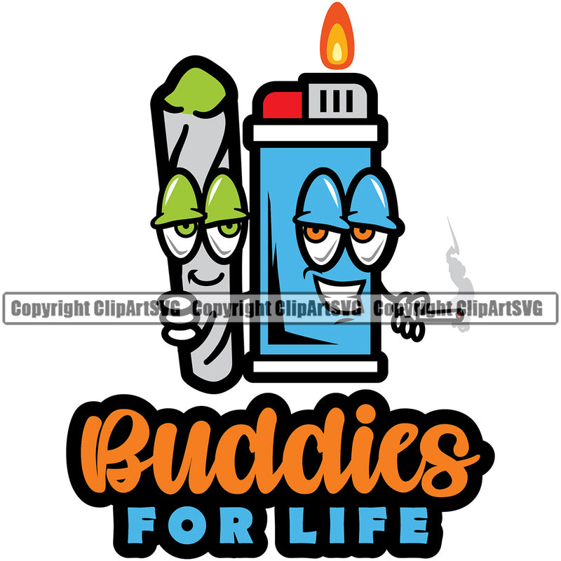 Buddies For Life Color Quote Lighter Holding Marijuana Roll Design Element White Background Legalize Pot Organic Leaf Medical Medicine Health Herb Plant Cannabis Hemp Drug Grass Weed THC Legal Art Logo Clipart SVG