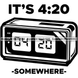 Its 4-20 Somewhere Black And White Vector Design Element Marijuana Legalize Pot Organic Leaf Medical Medicine Health Herb Plant Cannabis Hemp Drug Grass Weed THC Legal Art Logo Clipart SVG