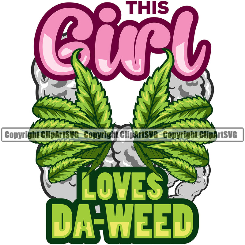 Girl Loves Da-Weed Quote Butterfly Wins Design Marijuana Leaf Weed White Background Design Element Legalize Pot Organic Leaf Medical Medicine Health Herb Plant Cannabis Hemp Drug Grass Weed THC Legal Art Logo Clipart SVG
