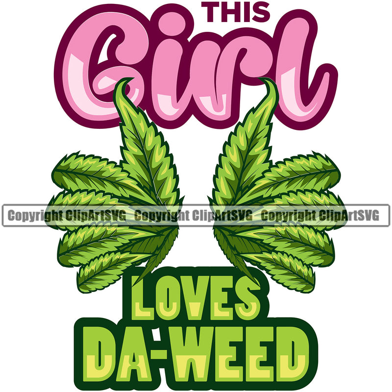 This Girl Loves Da-Weed Color Quote Marijuana Leaf Green Color Wings Vector Design Element Legalize Pot Organic White Background Leaf Medical Medicine Health Herb Plant Cannabis Hemp Drug Grass Weed THC Legal Art Logo Clipart SVG