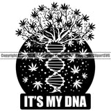 Its My DNA Quote Black And White Marijuana Legalize Pot Organic Leaf Circle Design Element Medical Medicine Health Herb Plant Cannabis Hemp Drug Grass Weed THC Legal Art Logo Clipart SVG