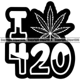 I 420 Quote Black And White Design Element Marijuana Legalize Pot Organic Leaf Medical Medicine Health Herb Plant Cannabis Hemp Drug Grass Weed THC Legal Art Logo Clipart SVG