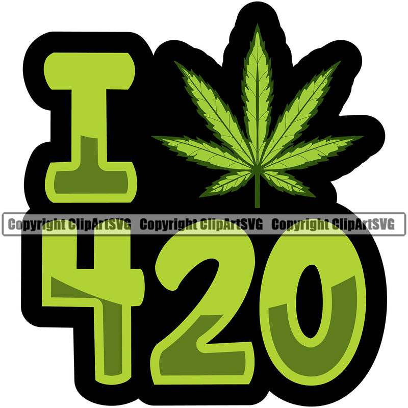 I 420 Quote Smoking Design Element Marijuana Legalize Pot Organic Leaf Medical Medicine Health Herb Plant Cannabis Hemp Drug Grass Weed THC Legal Art Logo Clipart SVG